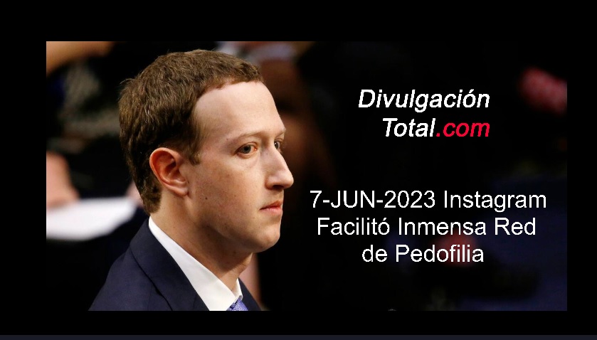 7-JUN-2023 Instagram Facilitó Inmensa Red de Pedofilia - Divulgación Total