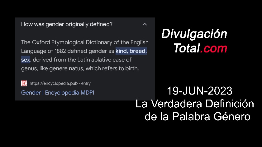 19-JUN-2023 La Verdadera Definición de la Palabra Género - Divulgación Total