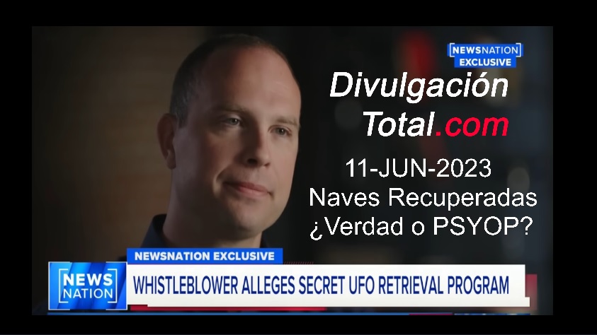 11-JUN-2023 Naves Recuperadas o PSYOP - Divulgación Total