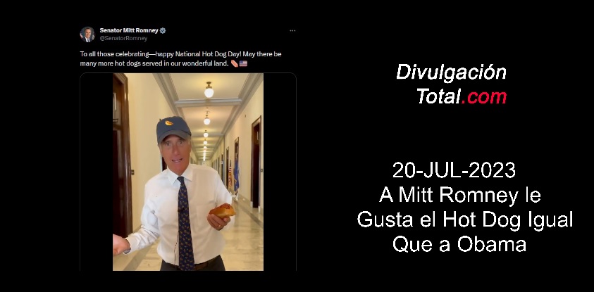 20-JUL-2023 A Mitt Romney Le Gusta el Hotdog Igual Que a Obama - Divulgación Total