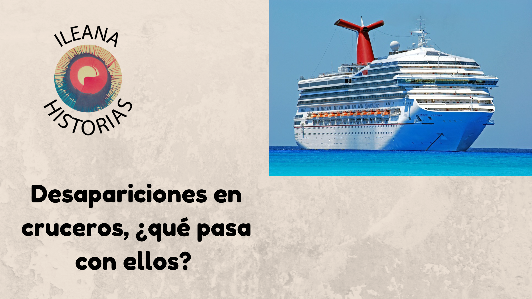 01SEP2023 - Ileana Historias - Podcast: Desapariciones en los cruceros (194) - Divulgación Total