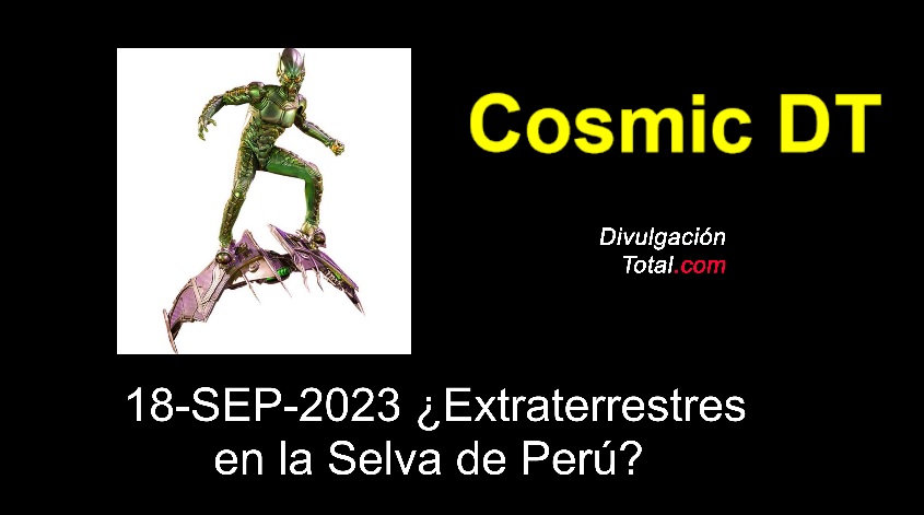 18-SEP-2023 ¿Extraterrestres en la Selva de Perú? - Divulgación Total