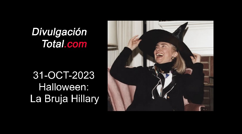 31-OCT-2023 Halloween: La Bruja Hillary - Divulgación Total