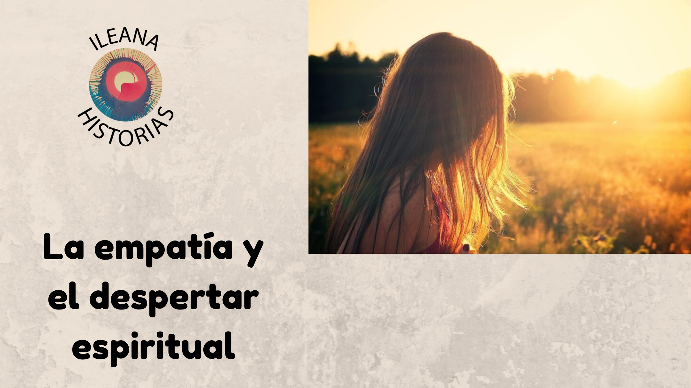 11NOV2023 - Podcast de Ileana Historias: La empatía y el despertar espiritual (204) - Divulgación Total