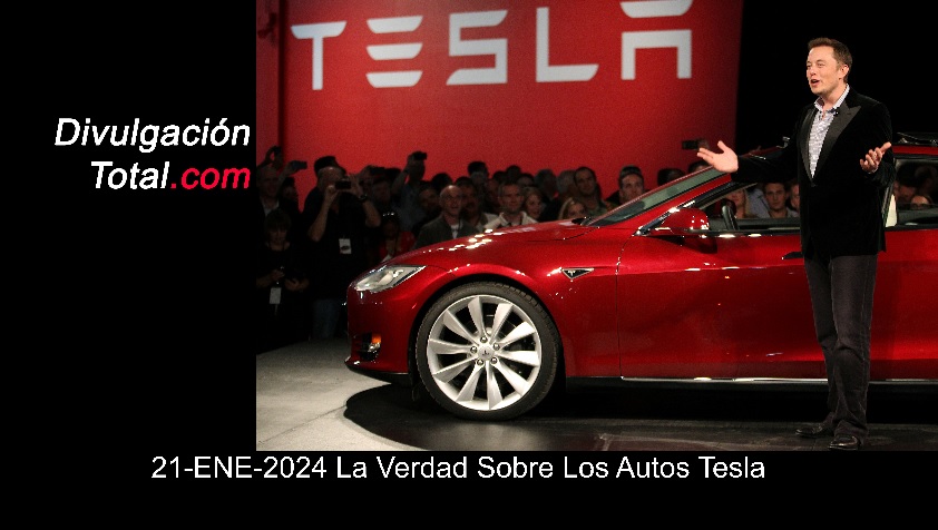 21-ENE-2024 La Verdad Sobre Los Autos Tesla - Divulgación Total