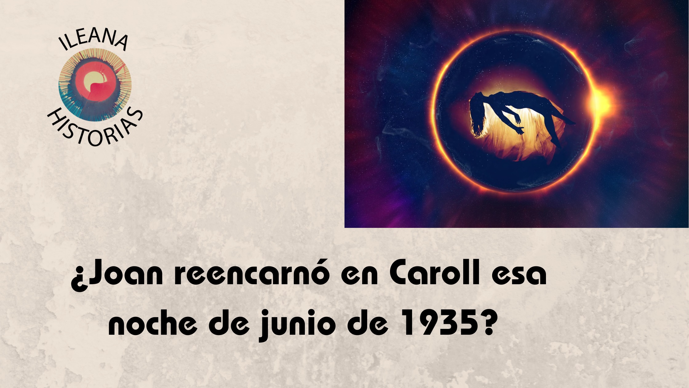 15ENE2024 - Video de Ileana Historias: JUN1935 – La extraña historia de Joan y Caroll (215) - Divulgación Total