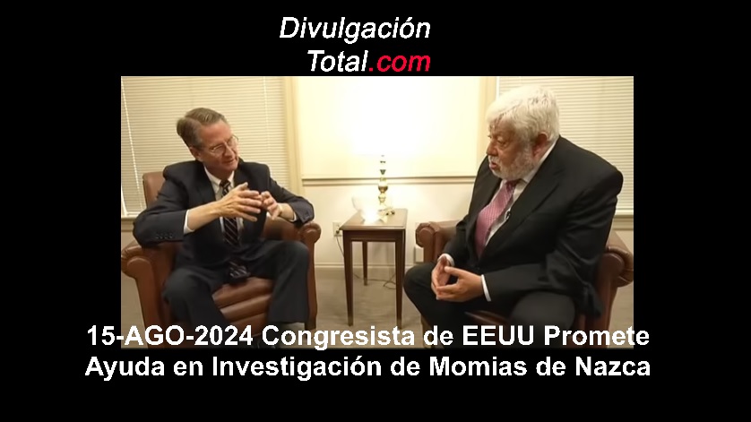 15-AGO-2024 Congresista de EEUU Promete Ayudar Investigación de Momias de Nazca - Divulgación Total