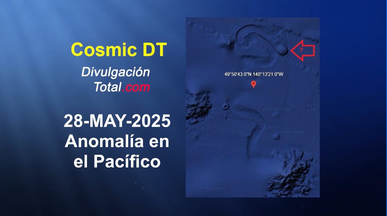 28-MAY-2025 Anomalia En El Pacífico - Divulgación Total