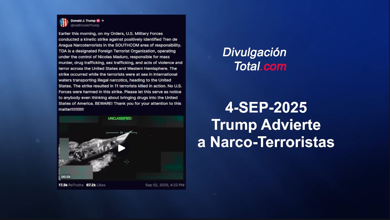 4-SEP-2025 Trump Advierte a Narco-Terroristas - Divulgación Total